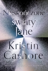 Nieskończone światy Jane Kristin Cashore