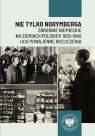 Nie tylko Norymberga... Zbrodnie niemieckie.. Patrycja Resel, Tomasz Toborek