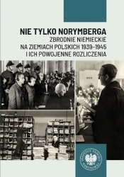 Nie tylko Norymberga... Zbrodnie niemieckie.. - Patrycja Resel, Tomasz Toborek