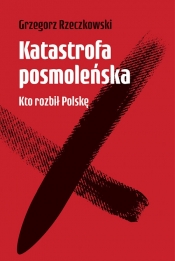 Katastrofa posmoleńska - Rzeczkowski Grzegorz