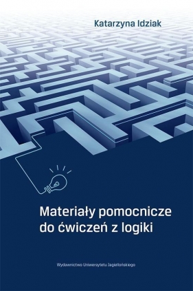 Materiały pomocnicze do ćwiczeń z logiki - Katarzyna Idziak