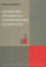 Geometria wykreślna z perspektywą stosowaną Grochowski Bogusław