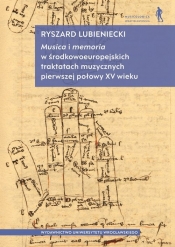 Musica i memoria w środkowoeuropejskich traktatach muzycznych pierwszej połowy XV wieku - Lubieniecki Ryszard