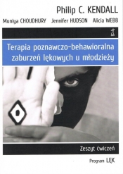 Terapia poznawczo-behawioralna zaburzeń lękowych u młodzieży Zeszyt Ćwiczeń program „lęk” - Alicia Webb, Muniya Choudhury, Philip C. Kendall