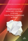 Upodmiotowienie samorządu lokalnego w okresie transformacji systemowej w Polsce Kozłowski Sebastian