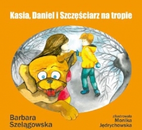 Kasia Daniel i Szczęściarz na tropie - Szelągowska Barbara