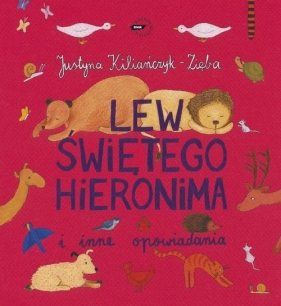 Lew świętego Hieronima i inne opowiadania - Kiliańczyk - Zięba Justyna