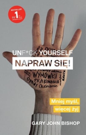 Unf*ck yourself. Napraw się! - Gary John Bishop