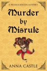 Murder by Misrule A Francis Bacon Mystery Castle Anna