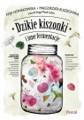 Dzikie kiszonki i inne fermentacje Ruszkowska Małgorzata, Nowakowska Kaja