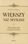 Większy niż myślisz Teolog odpowiada na pytania ateistów Williams Thomas D.