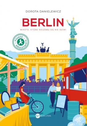 Berlin. Miasto, które niczemu się nie dziwi - Dorota Danielewicz