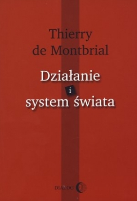Działanie i system świata - Thierry de Montbrial