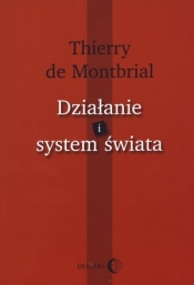 Działanie i system świata - Thierry de Montbrial