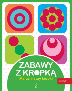 Zabawy z kropką Zeszyt 1 - Praca zbiorowa