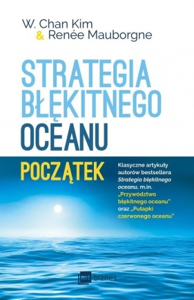 Strategia błękitnego oceanu Początek - Kim W. Chan, Mauborgne Renée