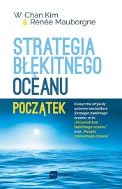 Strategia błękitnego oceanu Początek - Mauborgne Renée, Kim W. Chan