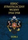  Szkic strategiczny wojny 1914-1918 Tom 1