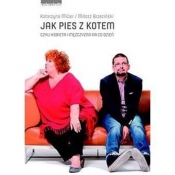 Jak pies z kotem czyli kobieta i mężczyzna na co dzień - Katarzyna Miller