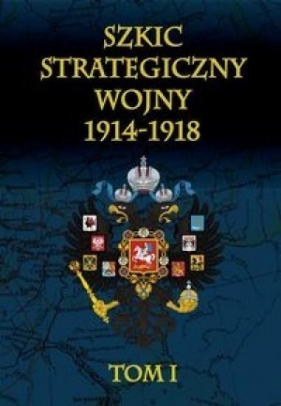 Szkic strategiczny wojny 1914-1918 Tom 1 - Cichowicz Januariusz