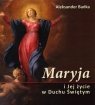 Maryja i Jej życie w Duchu Świętym Aleksander Bańka