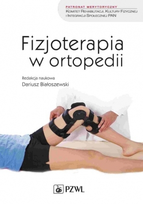 Fizjoterapia w ortopedii - Dariusz Białoszewski