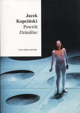 Powrót Dziadów - Kopciński Jacek