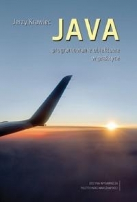 JAVA. Programowanie obiektowe w praktyce - Jerzy Krawiec