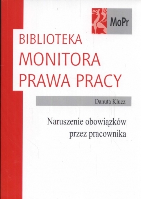 Naruszenie obowiązków przez pracownika - Klucz Danuta