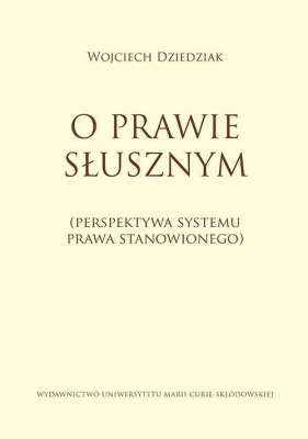 O prawie słusznym - Dziedziak Wojciech<br />