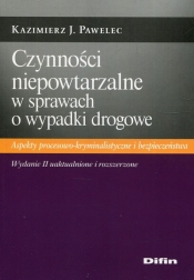 Czynności niepowtarzalne w sprawach o wypadki drogowe - Kazimierz J. Pawelec