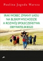 Irak wobec zmiany ładu na Bliskim Wschodzie a rozwój społeczeństwa obywatelskiego - Paulina Jagoda Warsza