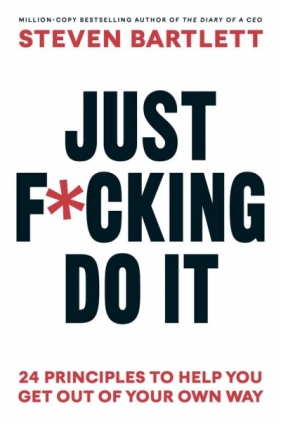 Just F*cking Do It - Steven Bartlett
