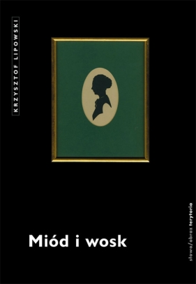 Miód i wosk - Lipowski Krzysztof