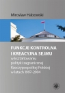 Funkcje kontrolna i kreacyjna Sejmu w kształtowaniu polityki zagranicznej Habowski Mirosław