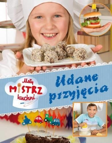 Mały mistrz kuchni Udane przyjęcia