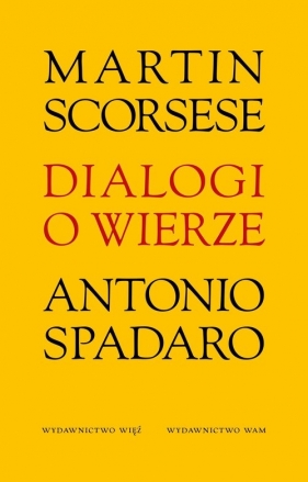 Dialogi o wierze - Martin Scorsese, Antonio Spadaro