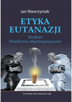 Etyka eutanazji - Wawrzyniak Jan