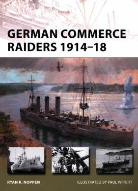 German Commerce Raiders 1914-18 - Ryan K. Noppen