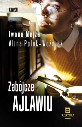 Zabójcze ajlawiu - Mejza Iwona, Polak-Woźniak Alina