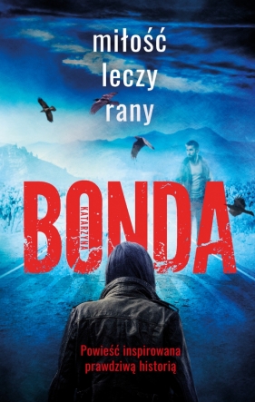 Miłość leczy rany. Tom 1 - Katarzyna Bonda