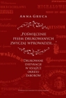 Poświęcenie pisem drukowanych zwyczaj wprowadził... Drukowane dedykacje Anna Gruca