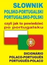 Słownik polsko-portugalski portugalsko-polski czyli jak to powiedzieć po Wąs-Martins Ana Isabel, Świda Monika