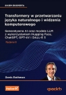 Transformery w przetwarzaniu języka naturalnego i widzenia komputerowego Denis Rothman
