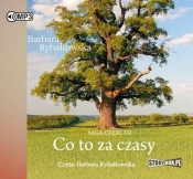 Co to za czasy Saga część VII (Audiobook) - Barbara Rybałtowska