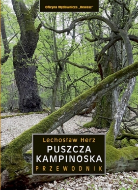 Puszcza Kampinoska. Przewodnik wyd. 5 - Lechosław Herz