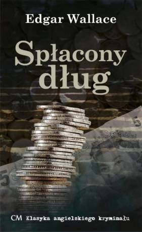 Klasyka. Spłacony dług - Edgar Wallace