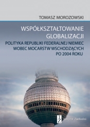 Współkształtowanie globalizacji - Tomasz Morozowski