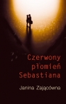 Czerwony płomień Sebastiana  Zającówna Janina