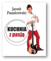 Kuchnia z pasją - Paszkowski Janek